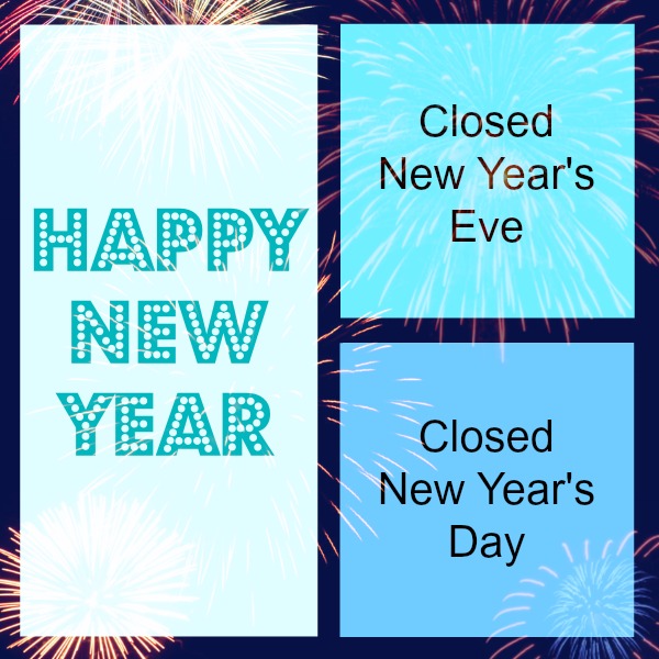 Holiday Hours - Closed New Year&#039;s Eve &amp; Day