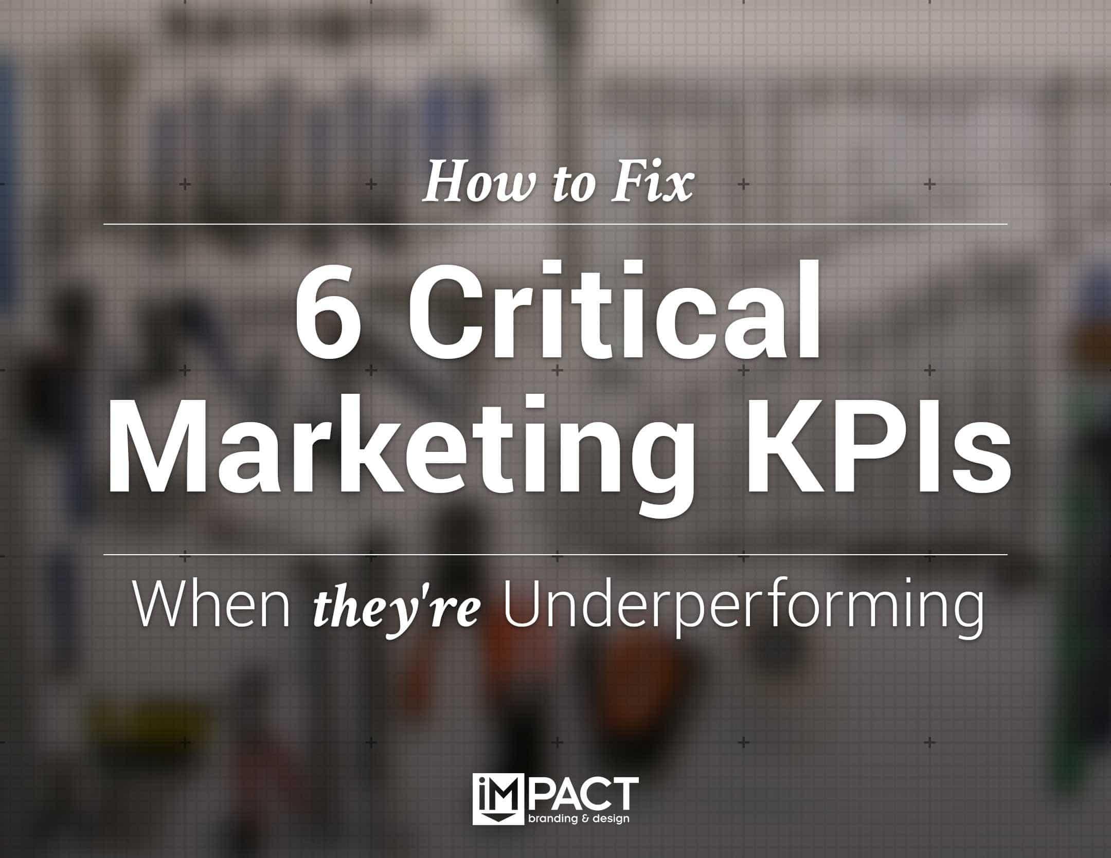 Free Ebook: How to Fix 6 Critical Marketing KPIs When They're Underperforming