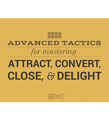 Advanced Tactics for Mastering Attract Convert Close and Delight
