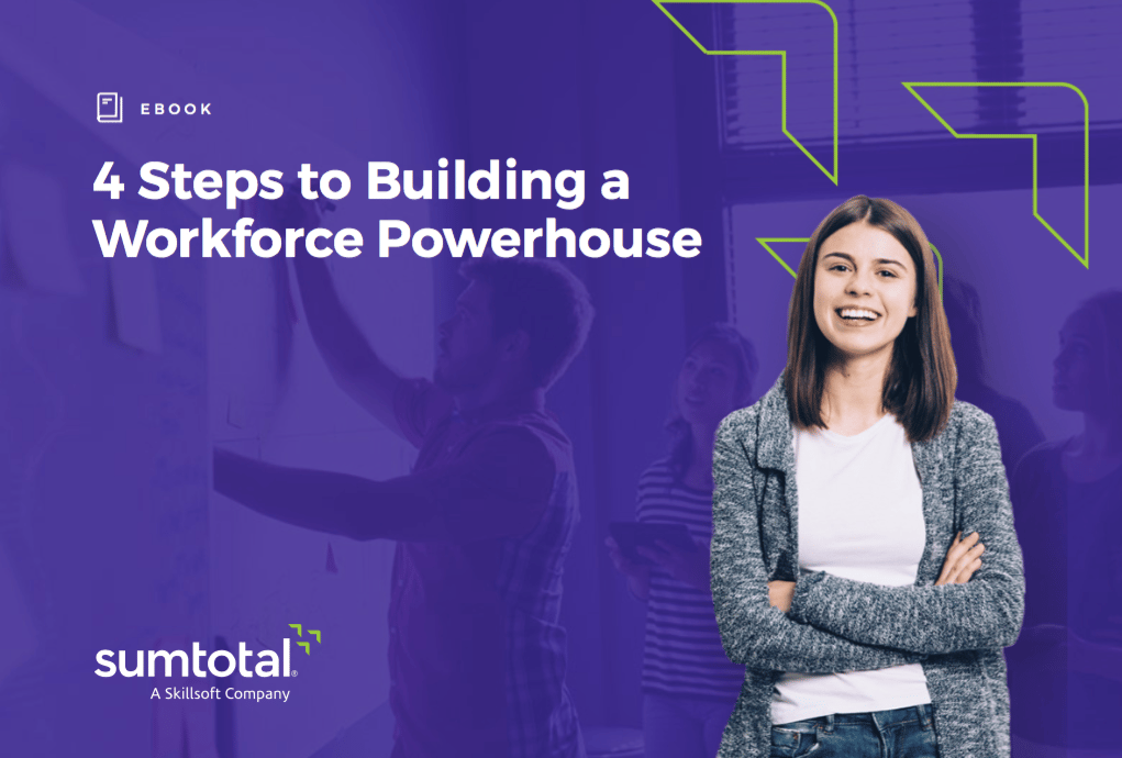 4 Steps to Building a Workforce Powerhouse 