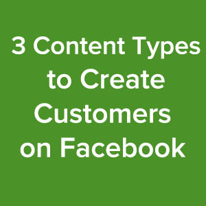 3_Content_Types_to_Create_Customers_on_Facebook
