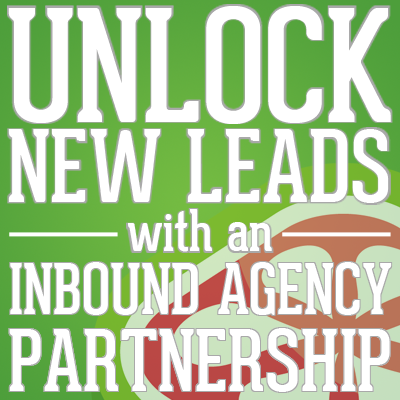 unlock new leads with an inbound agency partnership