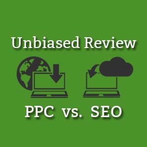 PPC vs. SEO Unbiased Review