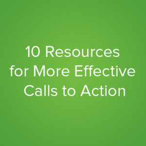 10 Resources for More Effective Calls to Action