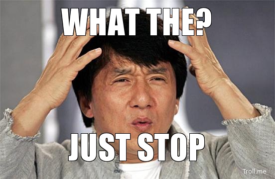 what-the-just-stop.jpg?t=1442980925936