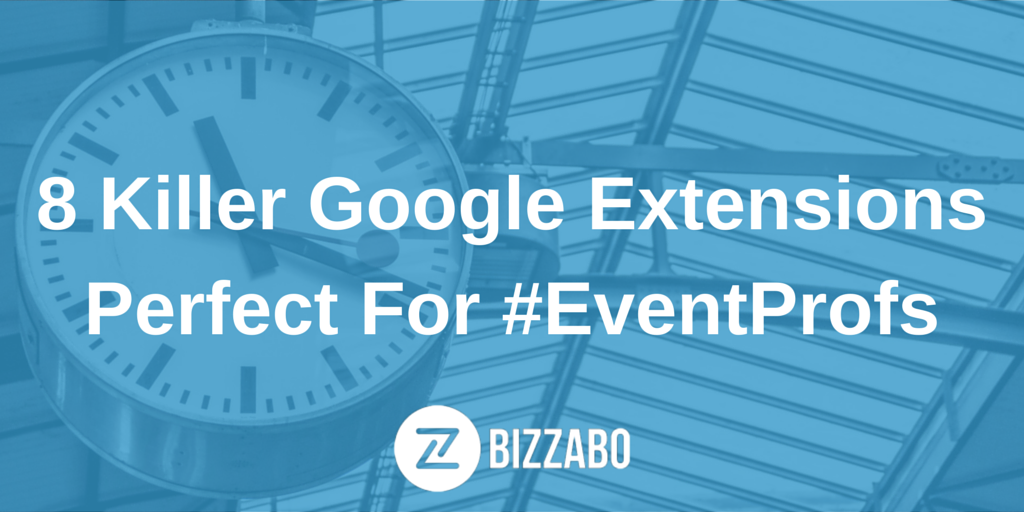 Time Saving Google Chrome Extensions For Event Organizers Time Saving Google Chrome Extensions For Event Organizers