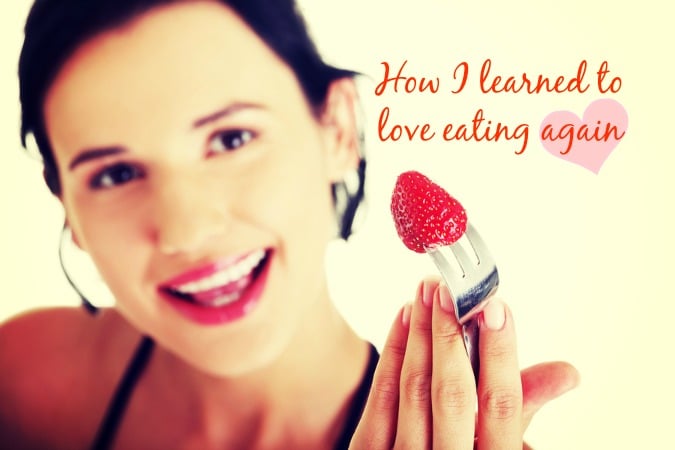 How I Learned To Love Eating Again