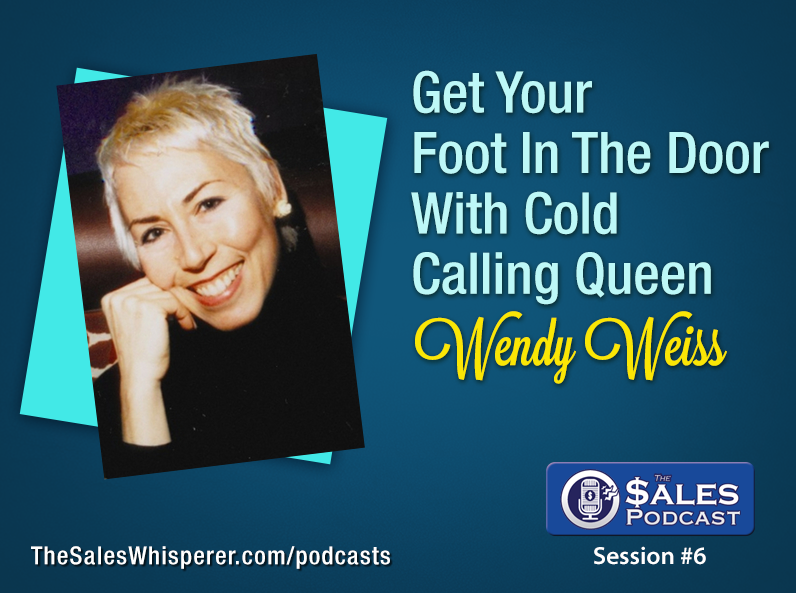 Cold Calling Queen Wendy Weiss on The Sales Podcast
