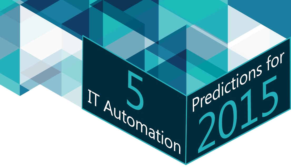 5 IT Automation Predictions for 2015