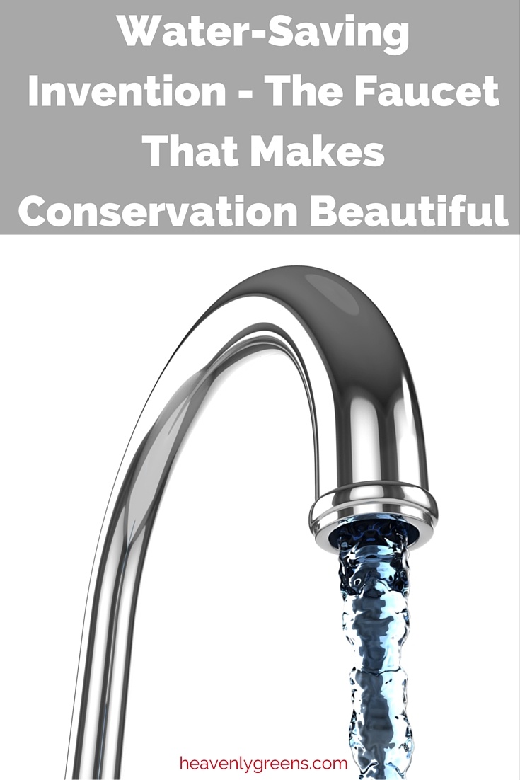 Water Saving Invention The Faucet That Makes Conservation Beautiful
