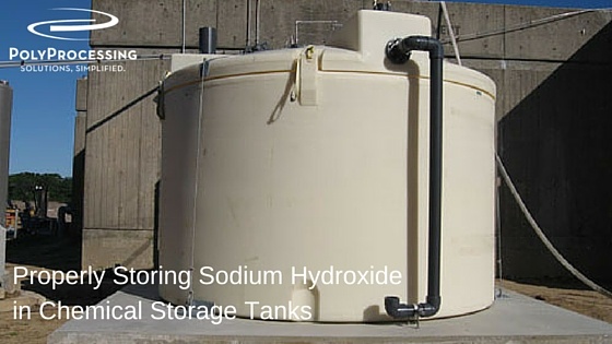 Properly Storing Sodium Hydroxide In Chemical Storage Tanks Storing Sodium Hydroxide In Chemical Storage Tanks