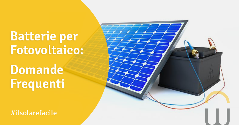 Batterie per Fotovoltaico: Domande Frequenti