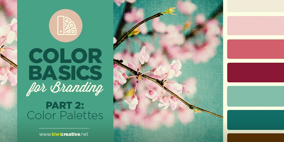 Color Basics color basics for branding — part #2: color palettes Color Basics color basics for branding — part #2: color palettes