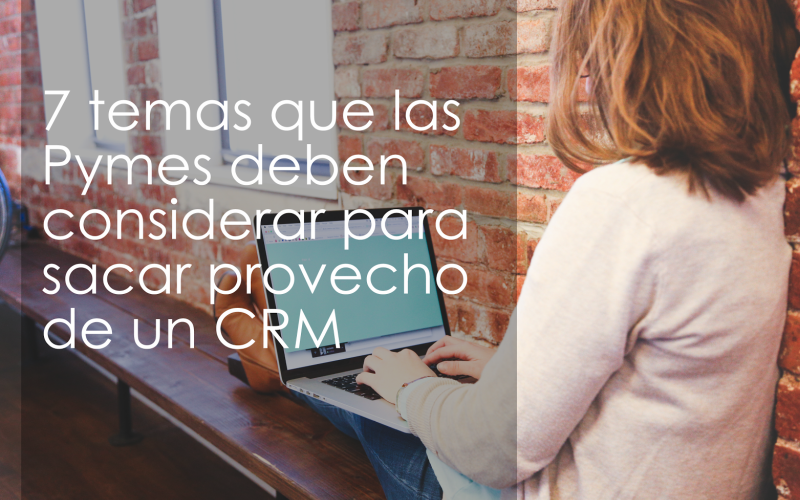 Sencillos Pasos Para Elegir Un Crm Para Tu Empresa