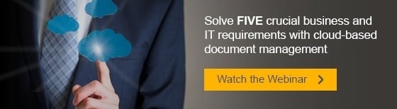 Solve five business and IT requirements with cloud based document manageent