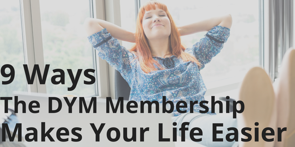 DYM makes your life easier!