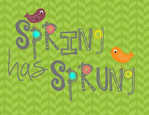 Spring Has Sprung …