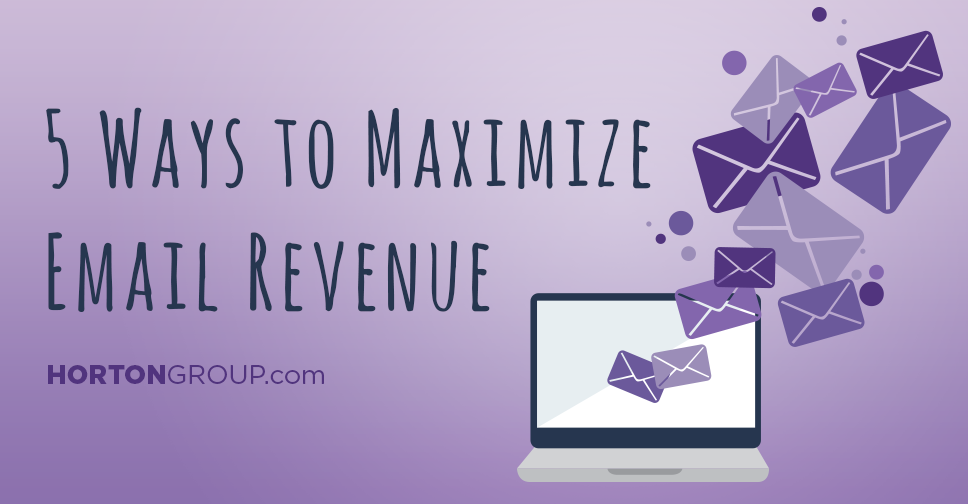 Email Marketing Tips - 5 Ways to Maximize Email Revenue