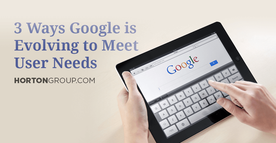3 Ways Google Is Evolving to Meet User Needs