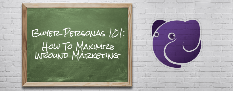 Buyer Personas 101: How To Maximize Inbound Marketing - Banner Image