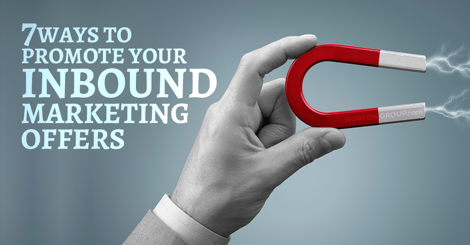7 Ways to Promote Your Inbound Marketing Offers