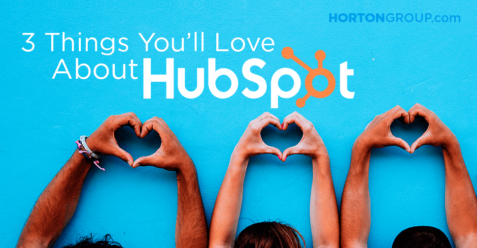 3 Things You'll Love About Using HubSpot