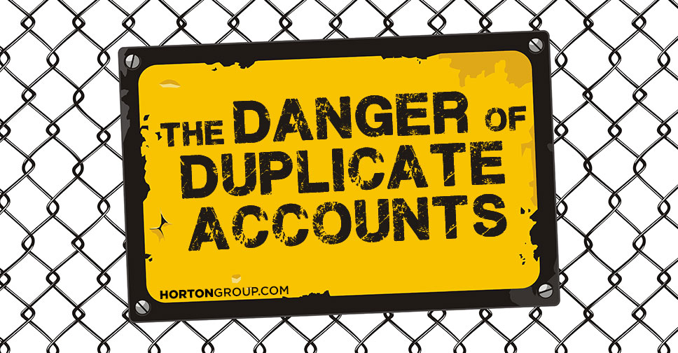 The Danger of Duplicate Accounts