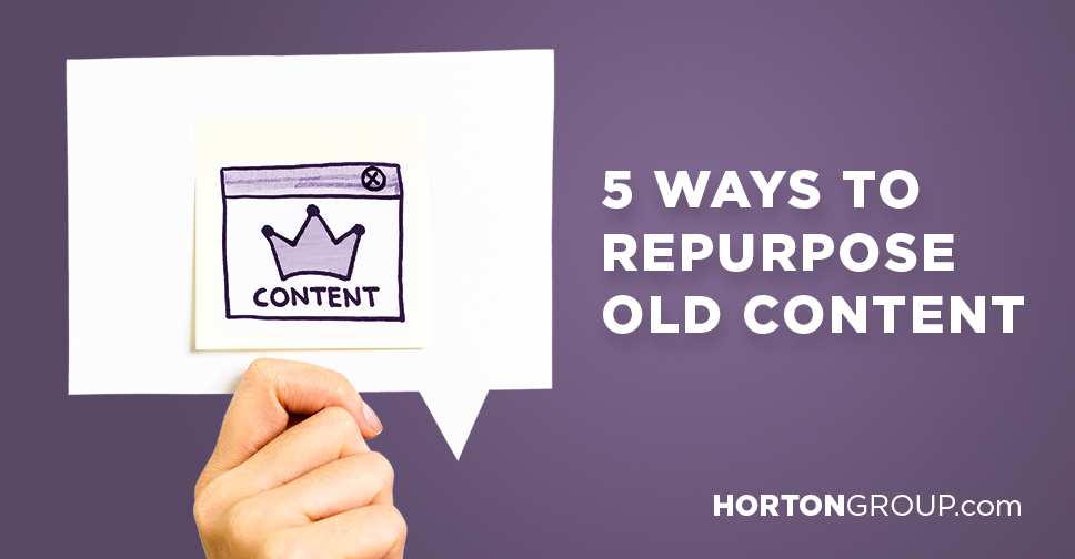 5 Ways to Repurpose Old Content