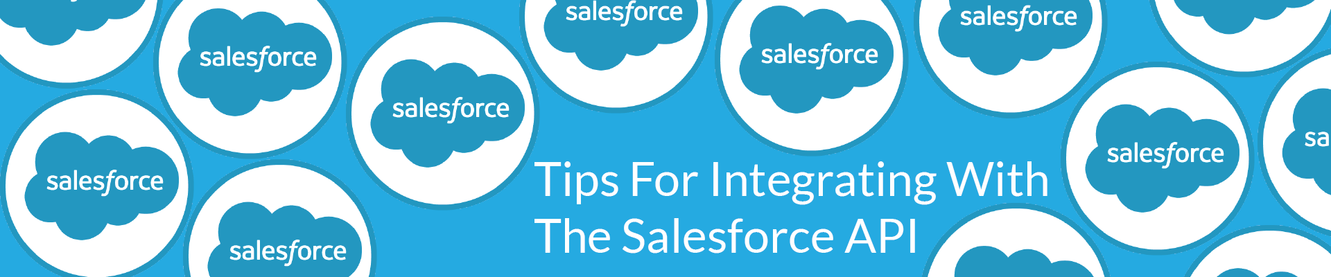 tips-for-integrating-with-the-salesforce-api