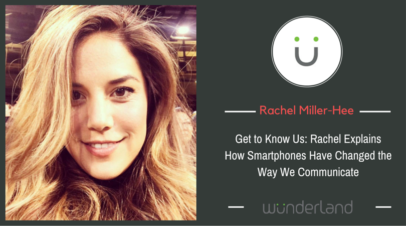 Get to Know Us: Rachel Explains How Smartphones Have Changed the Way We Communicate