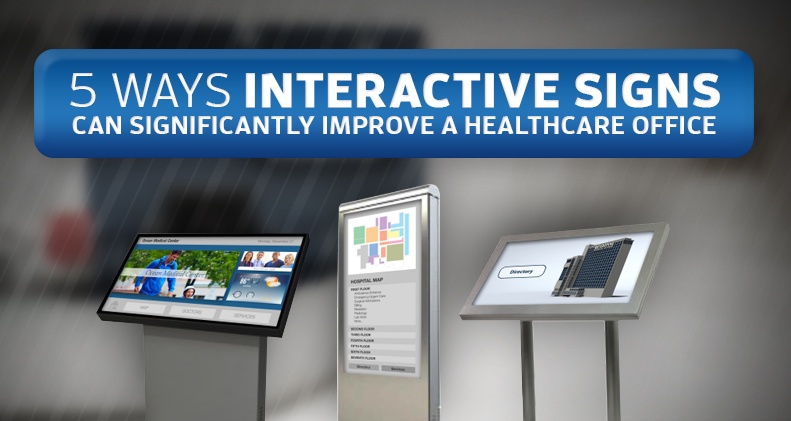 5 Ways Interactive Signs Can Significantly Improve a Healthcare Office