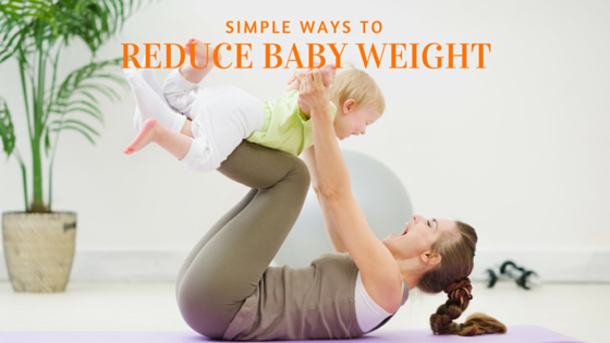 apr1-simple-ways-to-reduce-baby-weight