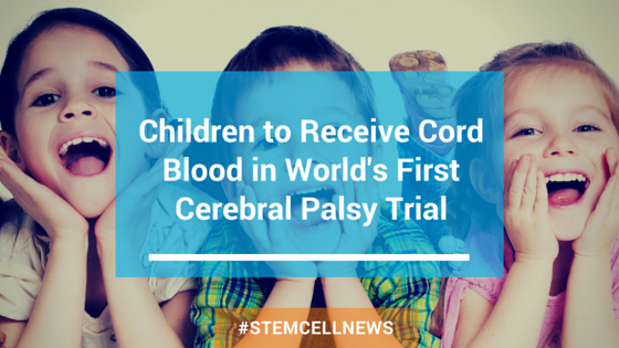 apr19-children-ro-receive-cord-blood-in-worlds-first-cerebral-palsy-trial.png
