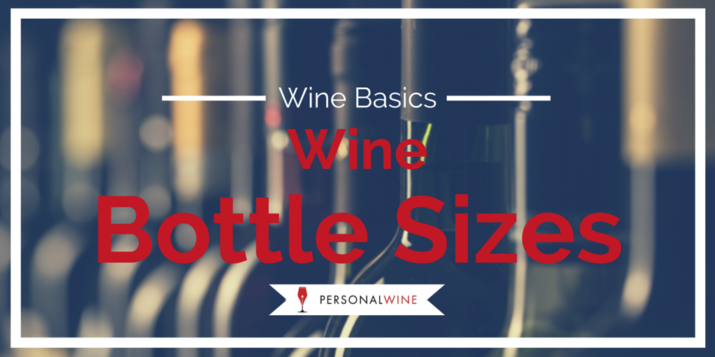 What are the Different Wine Bottle Sizes - Wine Basics