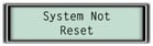 System Not Reset