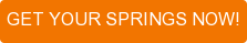 GET YOUR SPRINGS NOW!