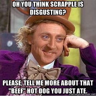 Condescending Willy Wonka On Scrapple