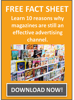 Download this fact sheet and learn 10 reasons why magazines are still an effective advertising channel.