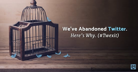 We Abandoned Twitter. Here’s Why. (#Twexit)