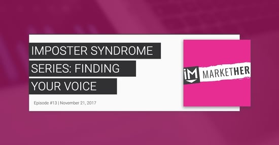 "Imposter Syndrome Series: Finding Your Voice" (MarketHer Ep. 13)