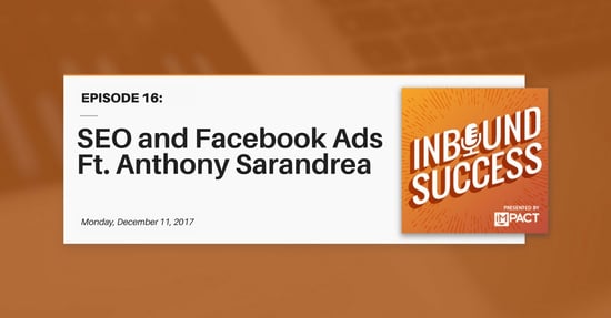 "SEO & Facebook Ads ft. Anthony Sarandrea" (Inbound Success Ep. 16)
