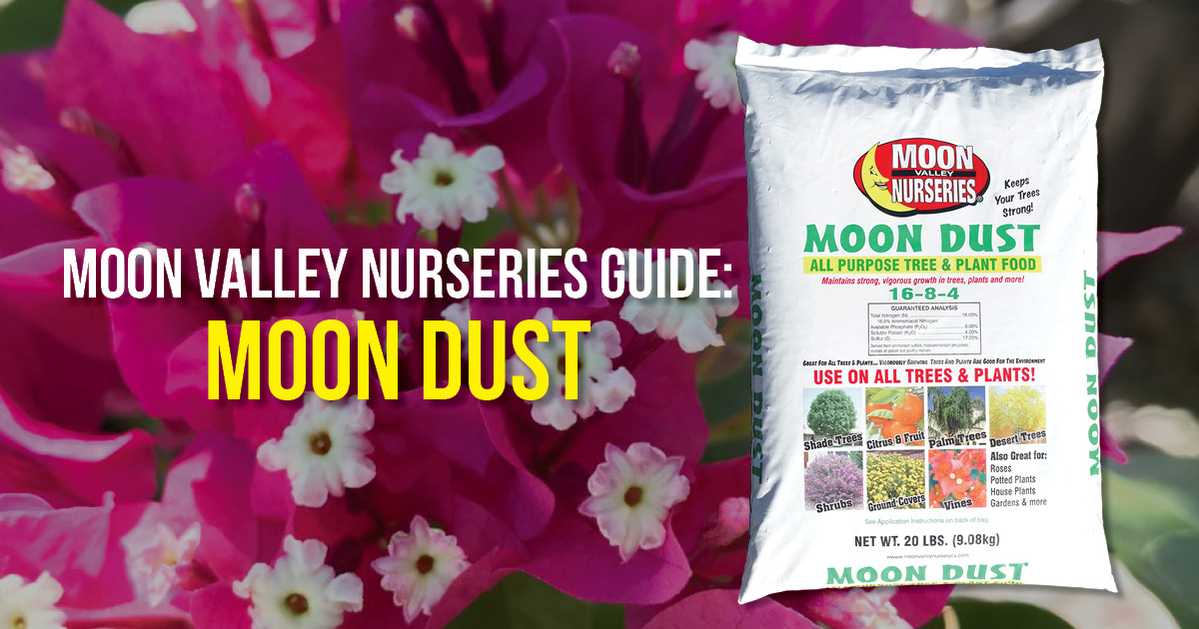 Moon Valley Nurseries Guide Moon Dust Fertilizer