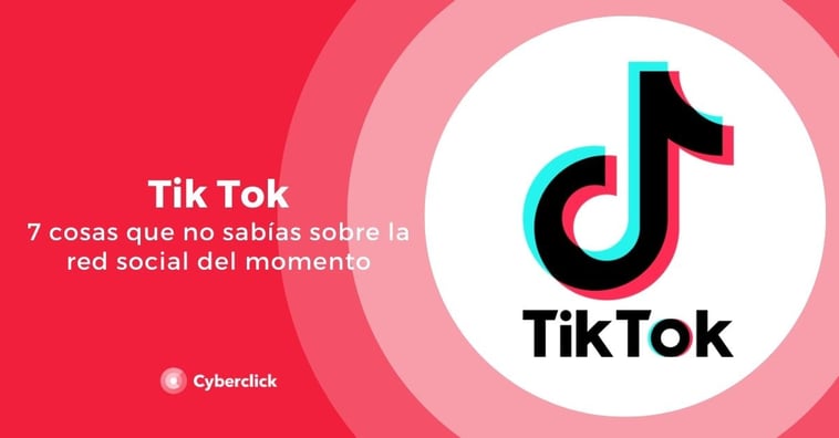 7 cosas que no sabías sobre TikTok la nueva red social del momento