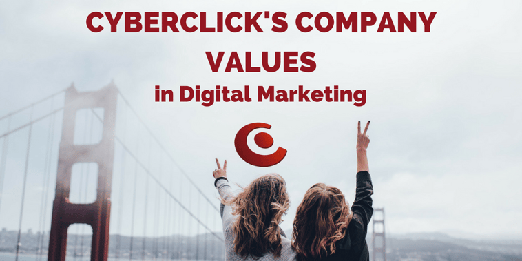 How Cyberclick applies its Company Values to the digital marketing world