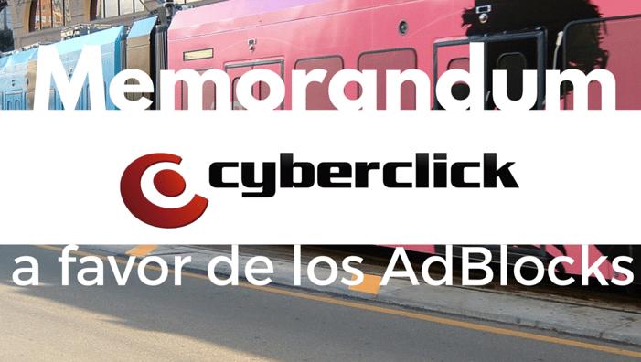 Publicidad Digital: Memorándum de Cyberclick a favor de los AdBlocks