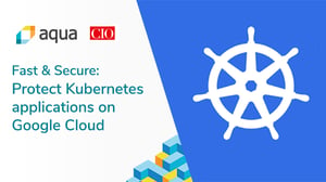 Protect-Kubernetes-applications-on-Google-Cloud-with-Aqua-Security640_360.png