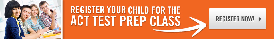 Register Your Child for the ACT Test Prep Class- Starts February 10th