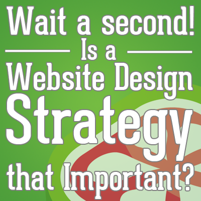 Is a website design strategy important? 