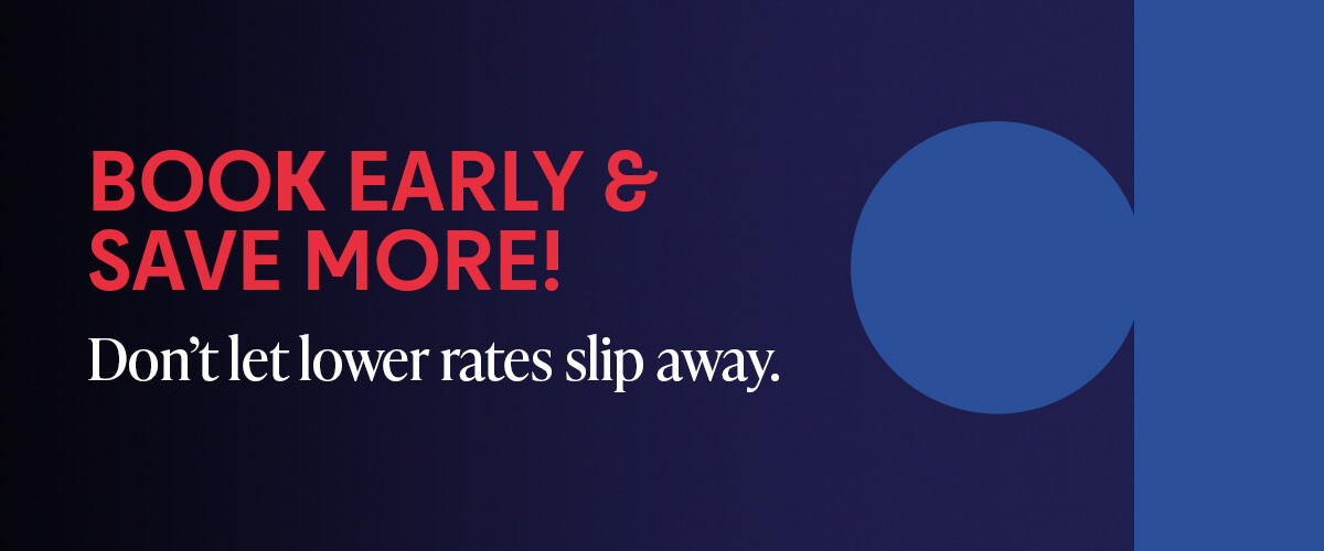 BOOK EARLY SAVE MORE! Don't let lower rates slip away.