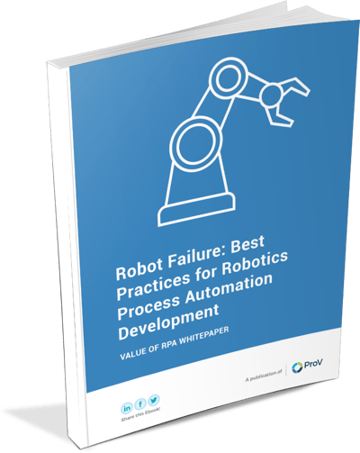 Robot Failure: Best Practices for Robotics Process Automation ( RPA ) Development